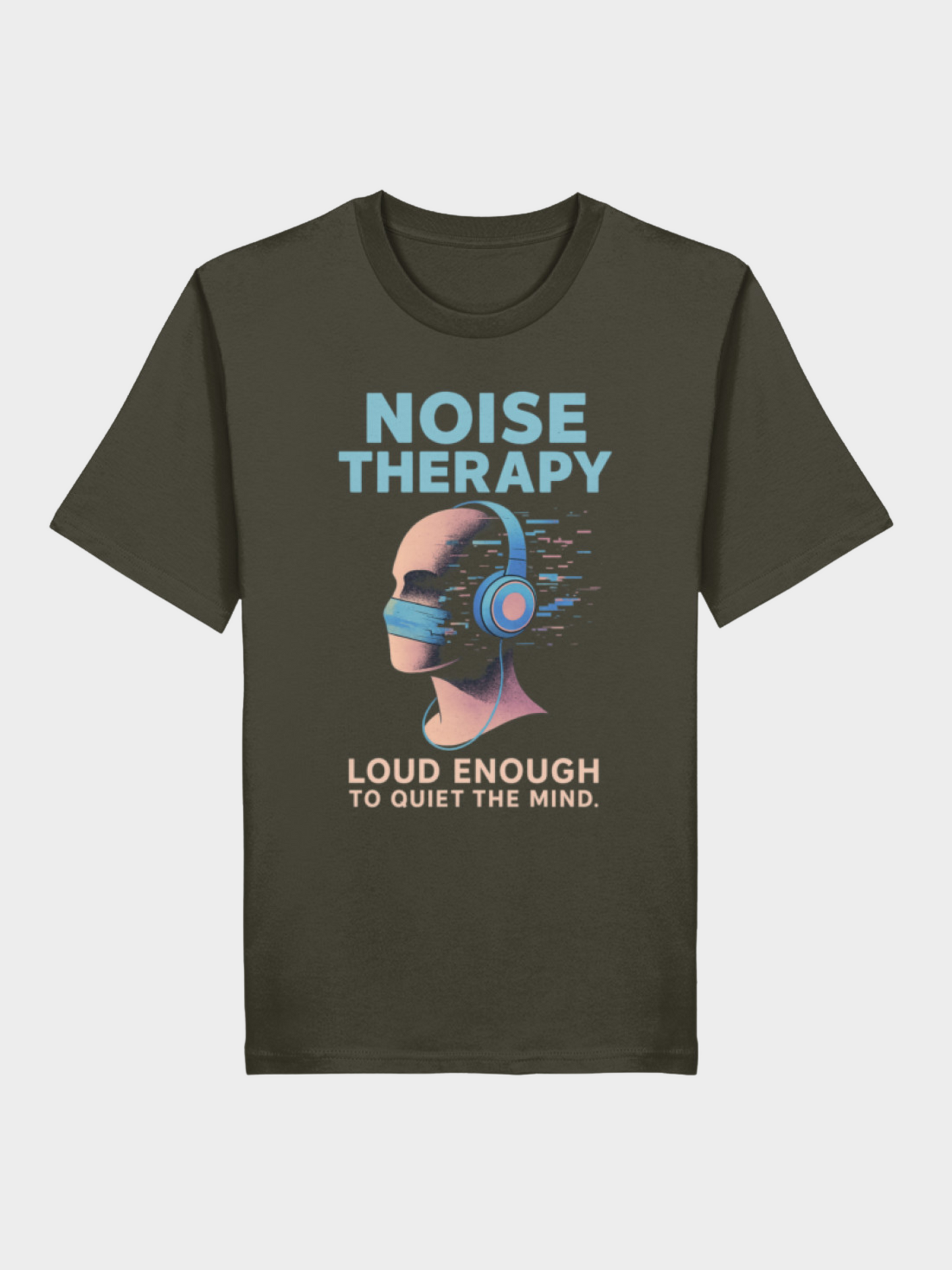Vyfinity Noise Therapy T-Shirt Army Green – Unisex Shirt mit Front Print Noise Therapy Loud Enough to Quiet the Mind