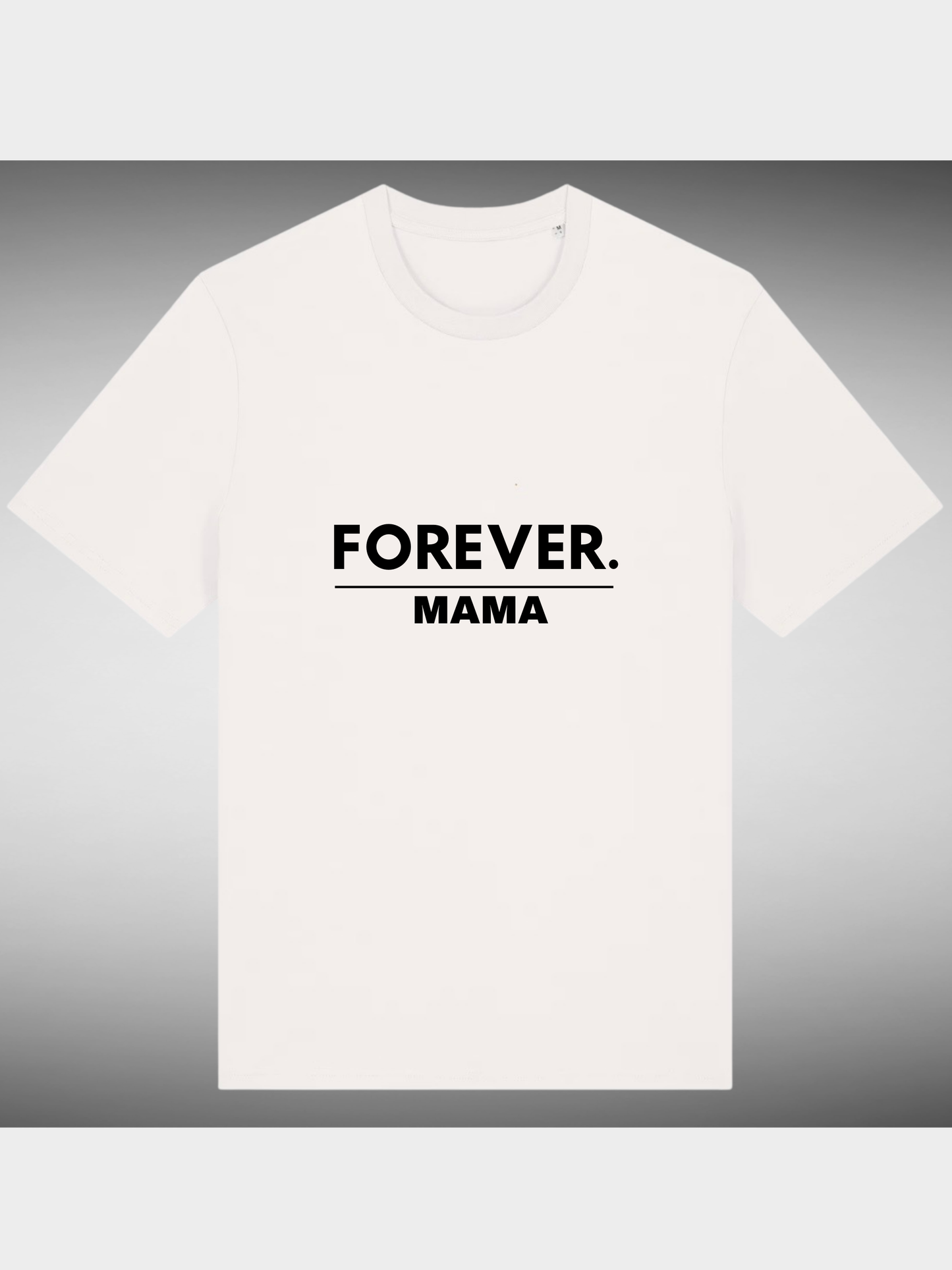 FOREVER MAMA – Vyfinity Premium Organic T-Shirt – Frontprint