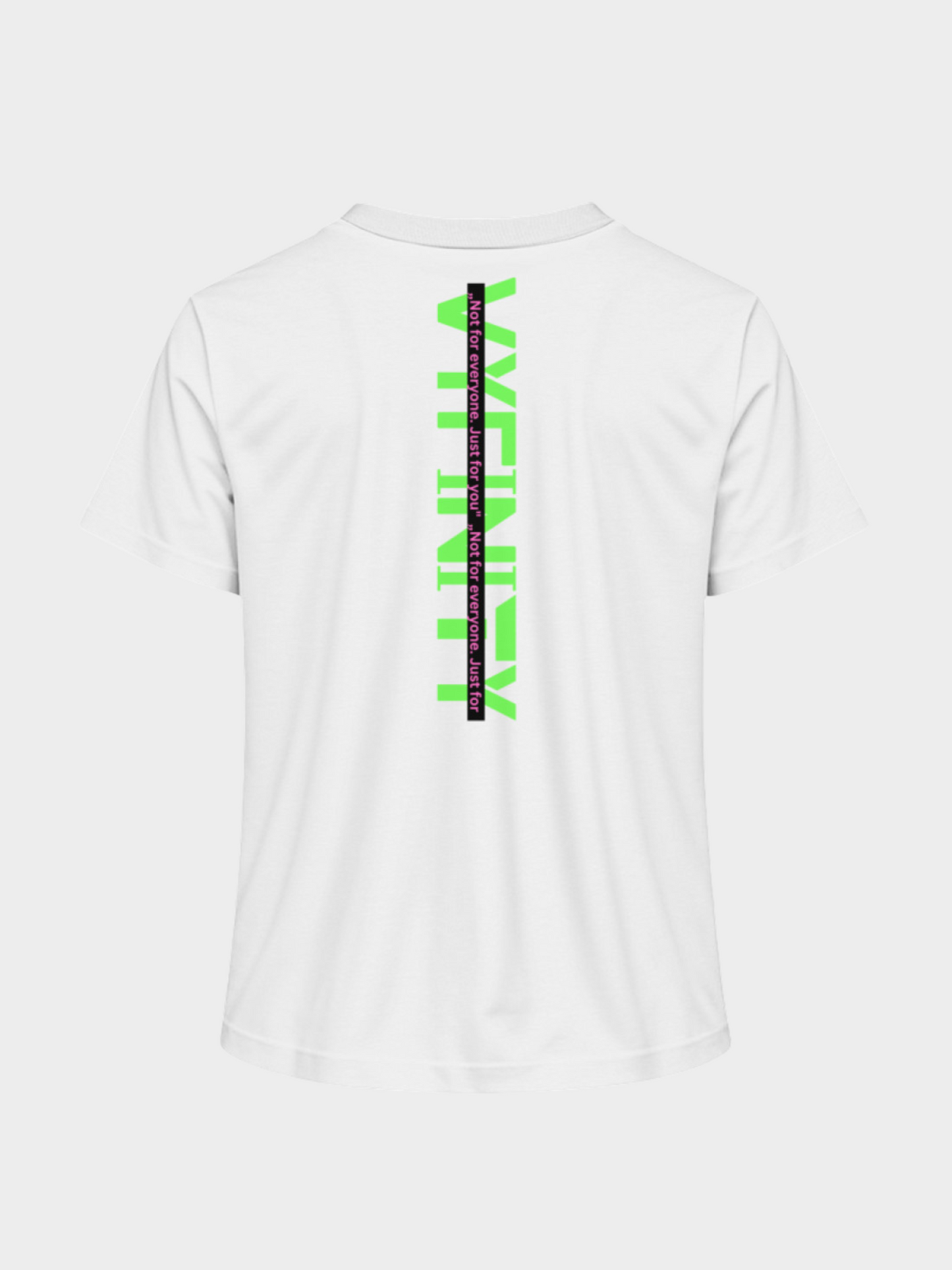 Vyfinity Logo T-Shirt in Weiß, Rückansicht. Auffälliger vertikaler Backprint in Neon-Grün mit schwarzem Balken und dem Text „Not for everyone. Just for you!“. Moderner Streetwear-Look mit urbanem Statement.